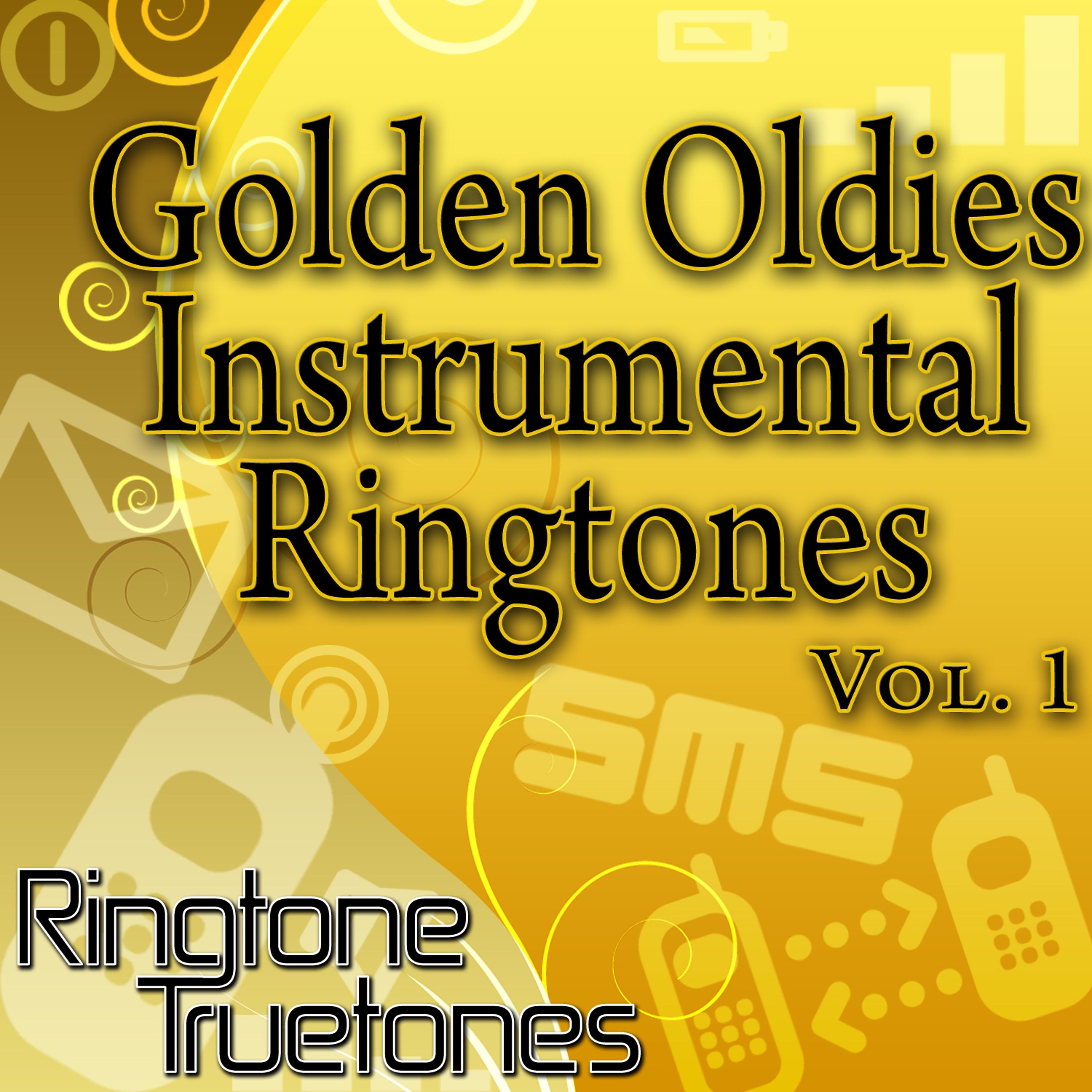 Постер альбома Golden Oldies Instrumental Ringtones Vol. 1 - Golden Oldies Ringtones For Your Cell Phone