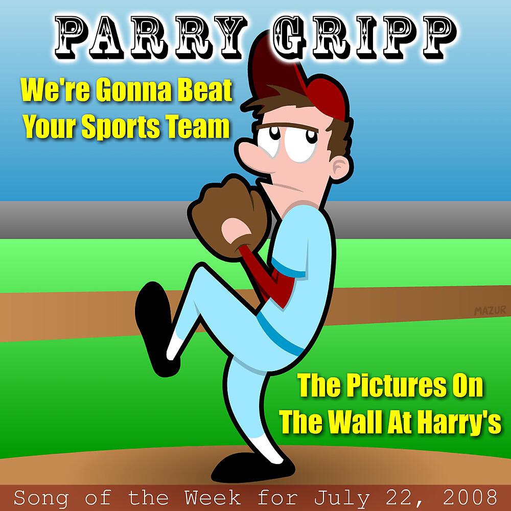 Постер альбома We're Gonna Beat Your Sports Team: Parry Gripp Song of the Week for July 22, 2008 - Single