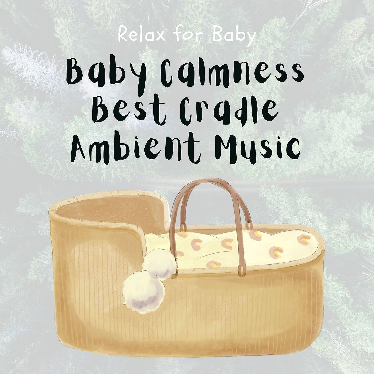 Постер альбома Baby Calmness - Best Cradle Ambient Music