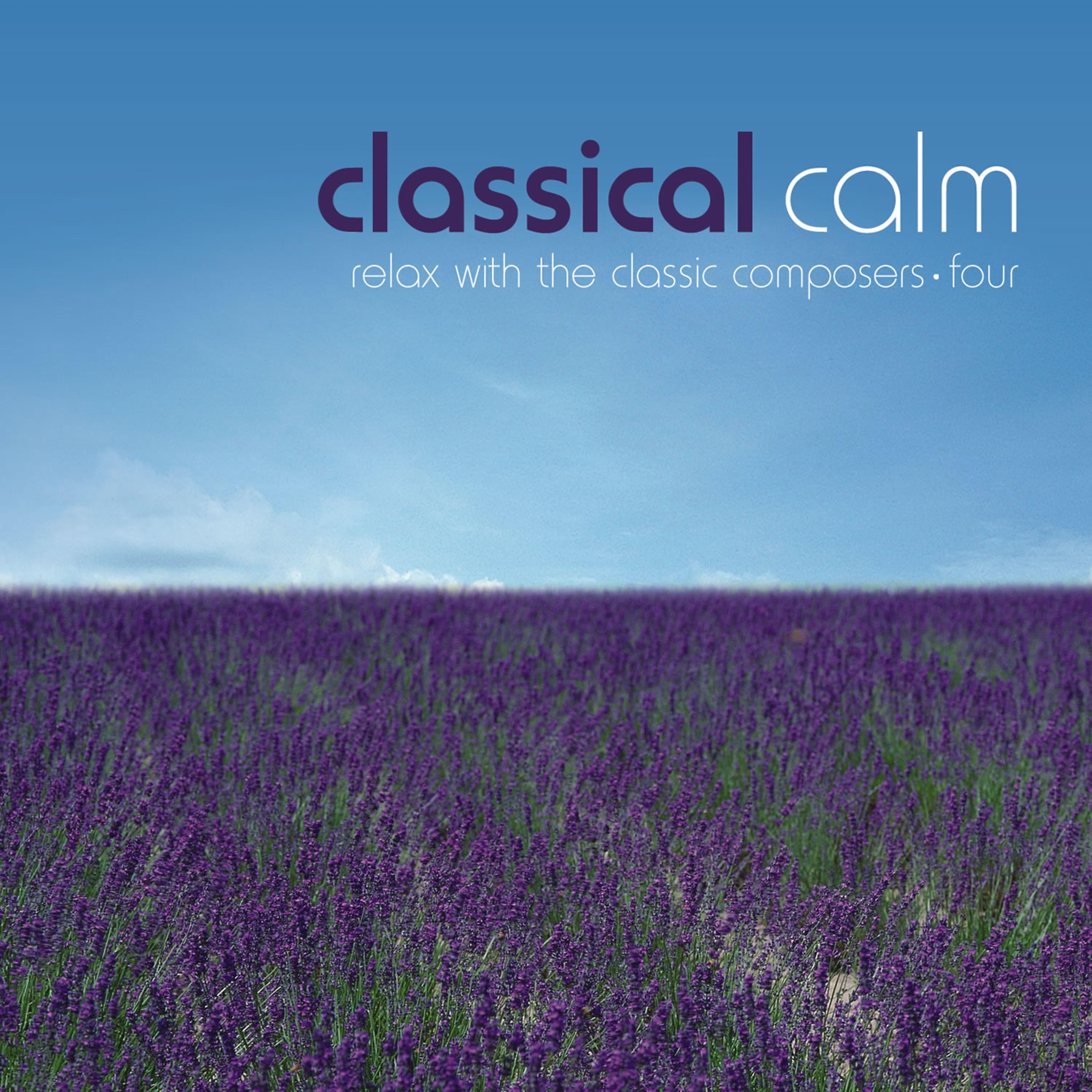 Постер альбома Classical Calm… Relax With The Classic Composers, Vol. 4