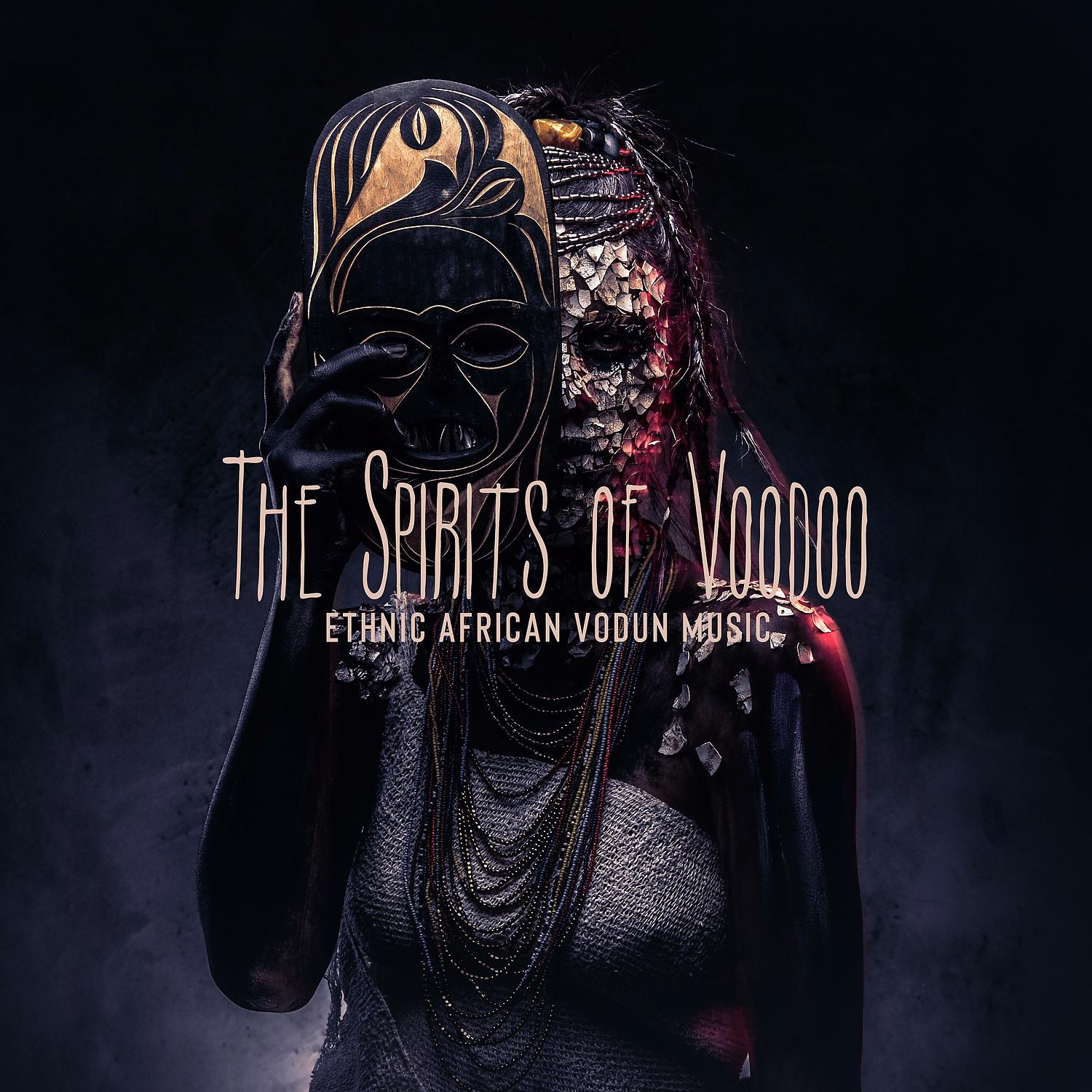 Постер альбома The Spirits of Voodoo: Ethnic African Vodun Music with Tribal Drums, Spiritual Experience