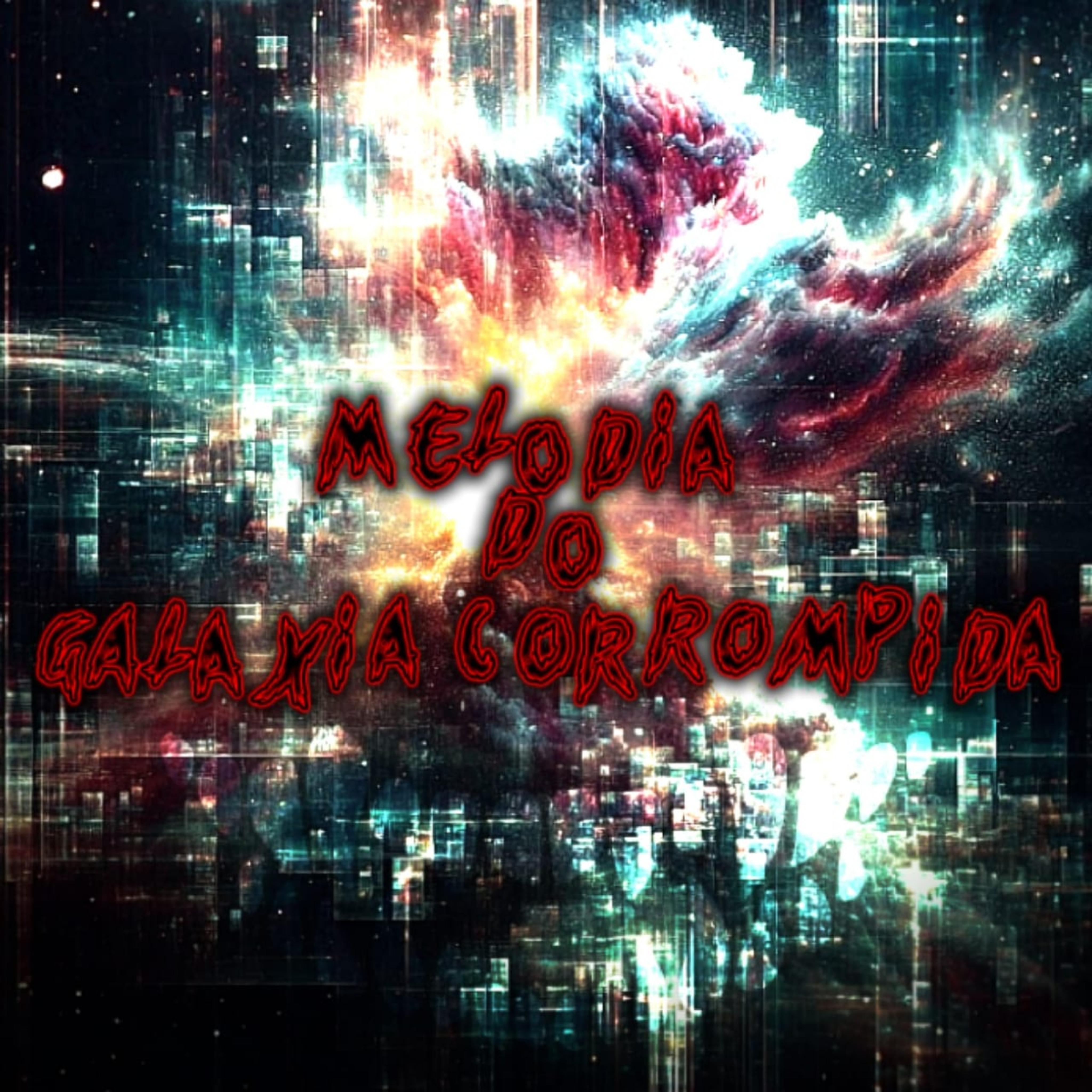 Постер альбома Melodia Do Galaxia Corrompida