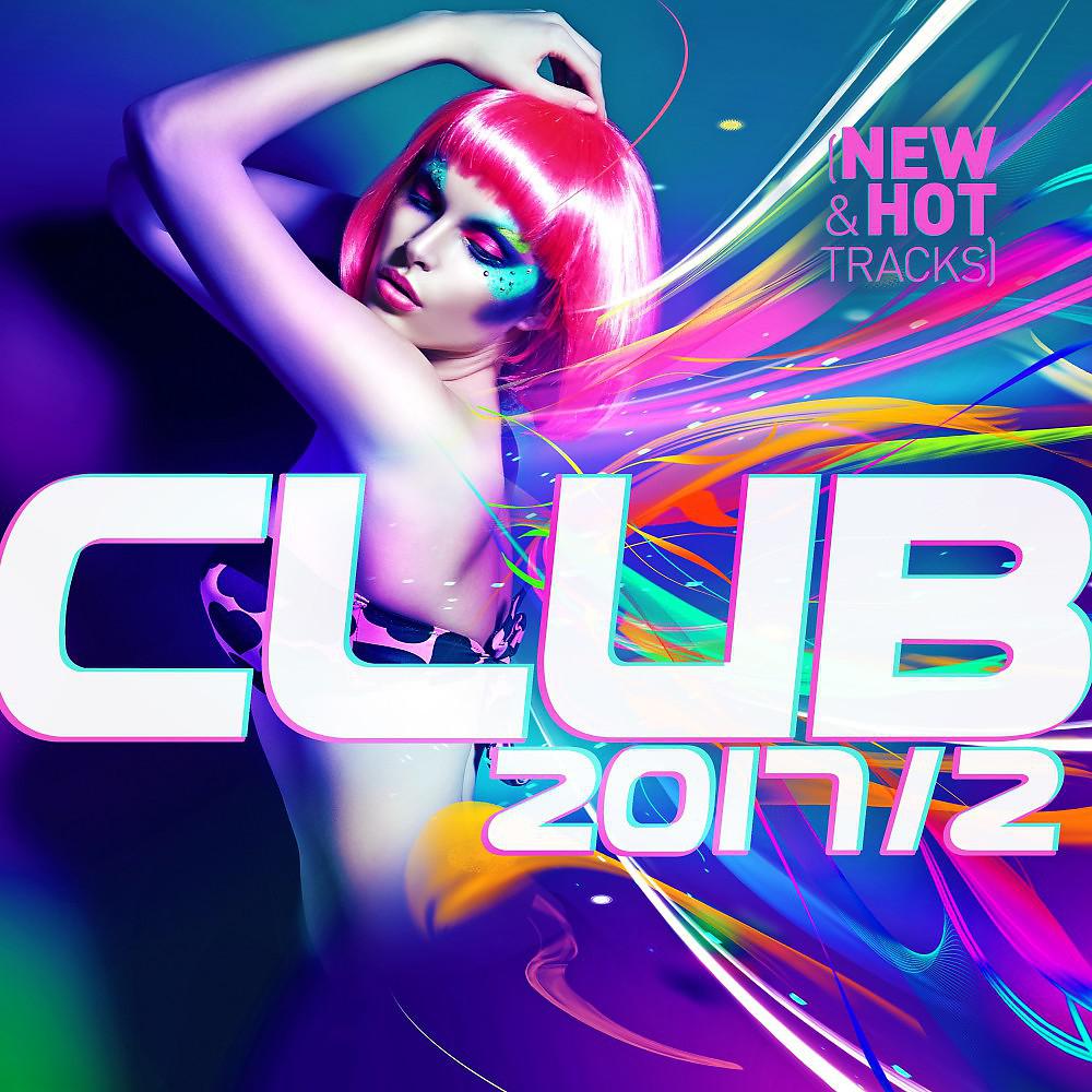 Постер альбома Club 2017 / 2: New & Hot Hits