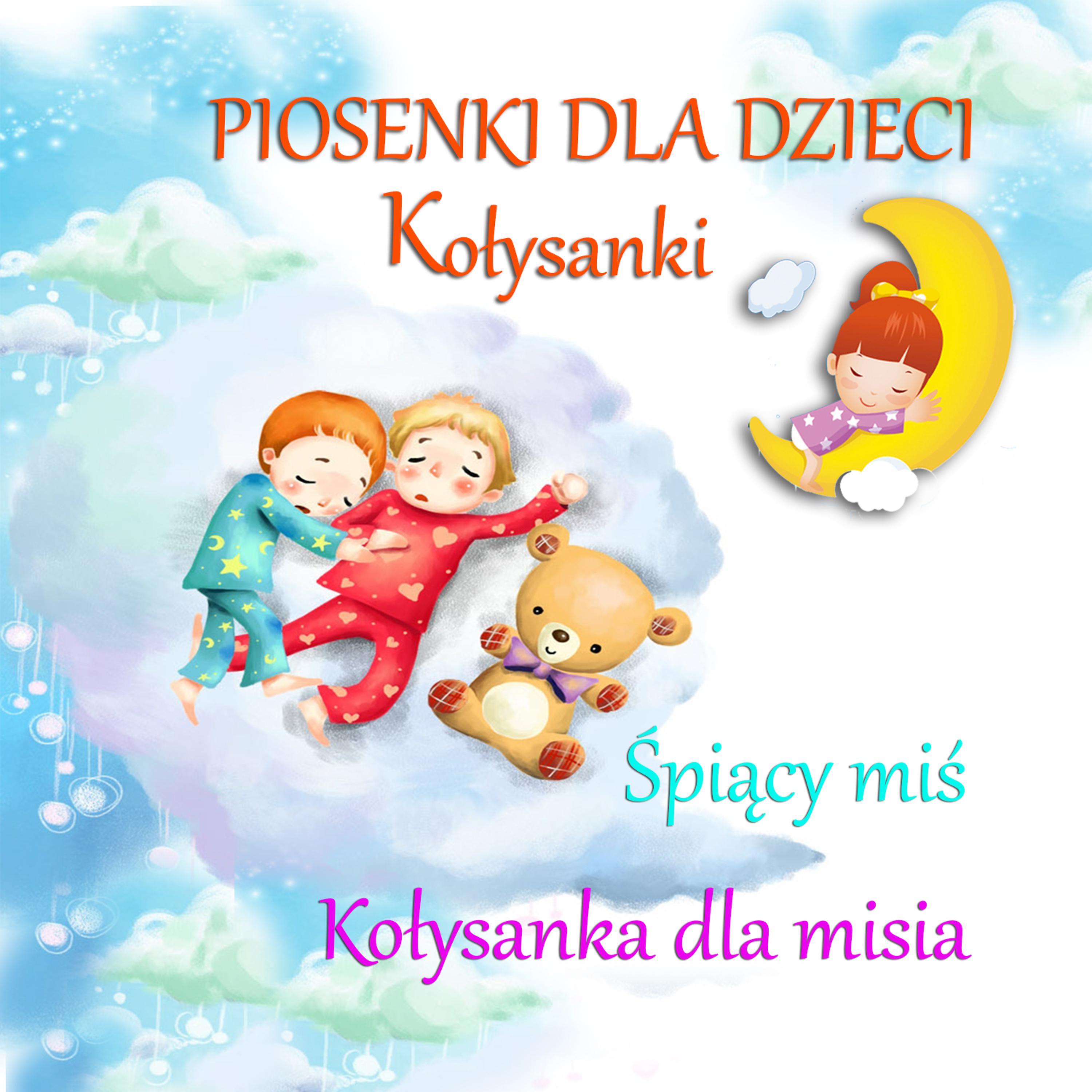 Постер альбома Piosenki Dla Dzieci Kolysanki Spiacy Mis, Kolysanka Dla Misia