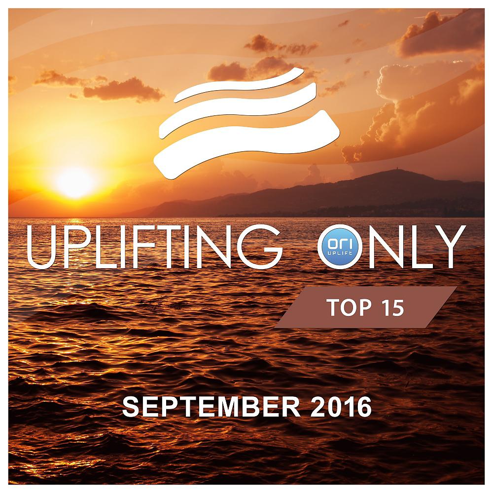 Постер альбома Uplifting Only Top 15: September 2016