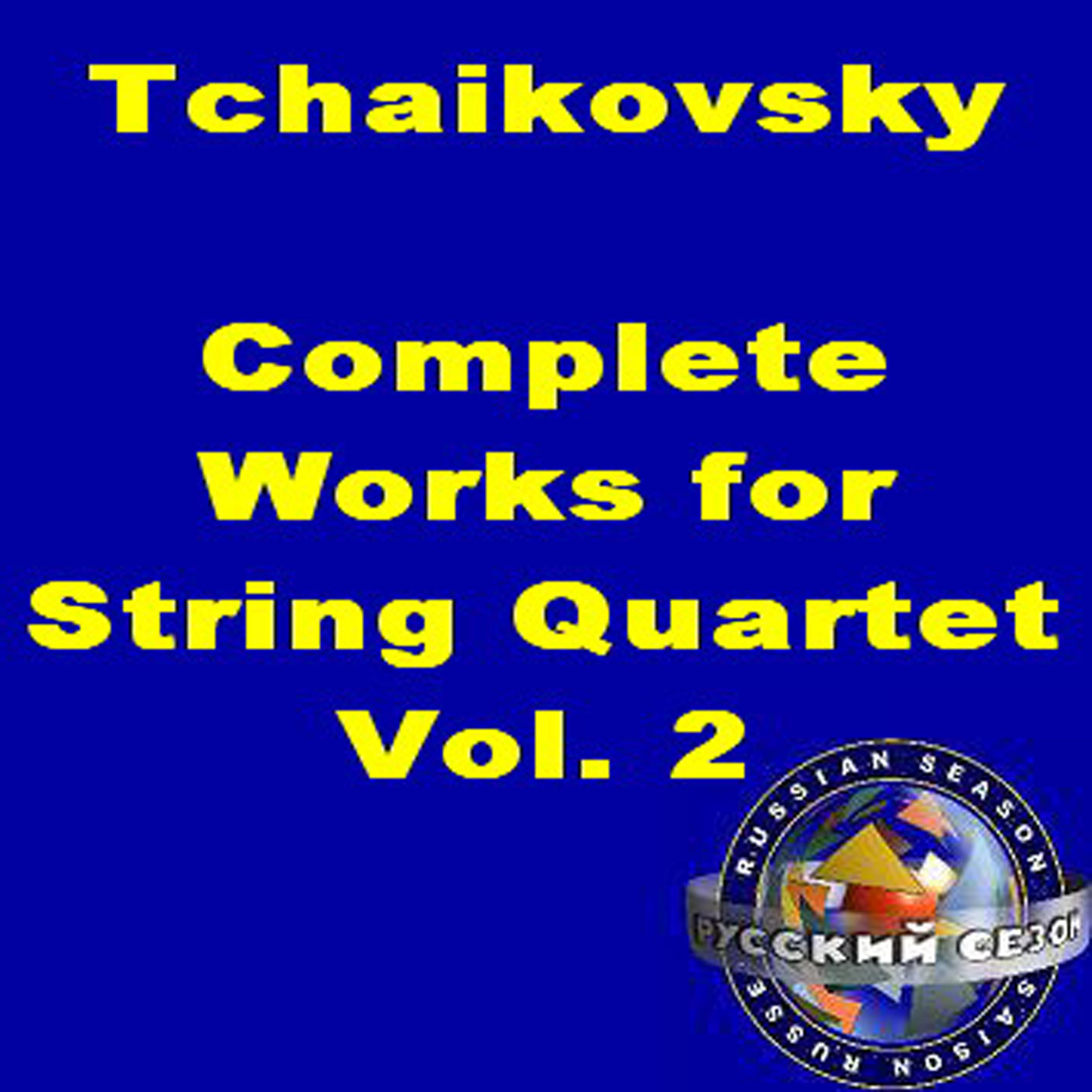 Постер альбома Tchaikovsky: Complete Works For String Quartet. Vol. 2