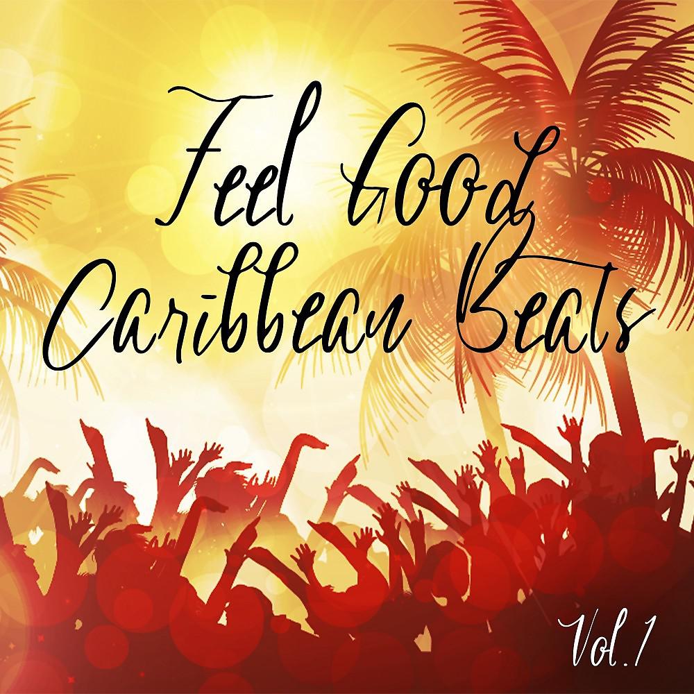 Постер альбома Feel Good Caribbean Beats, Vol. 1