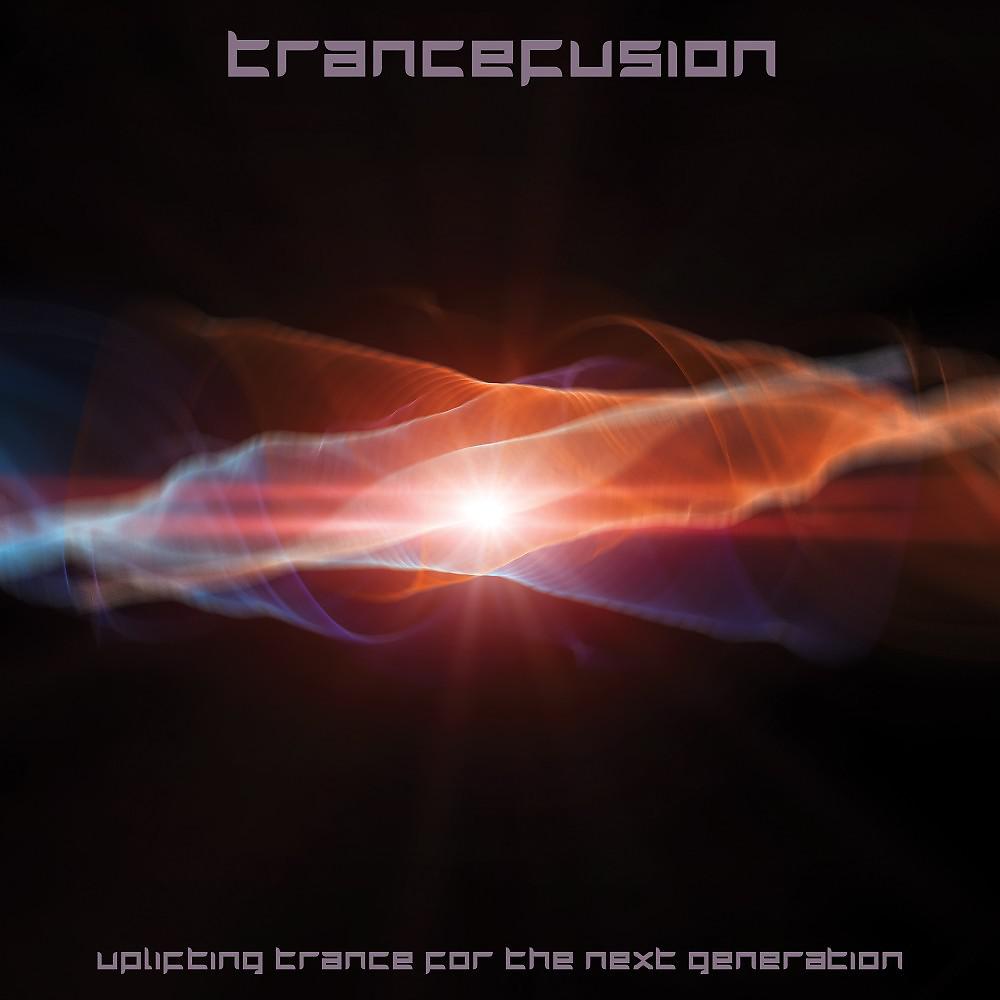 Постер альбома Trancefusion: Uplifting Trance for the Next Generation