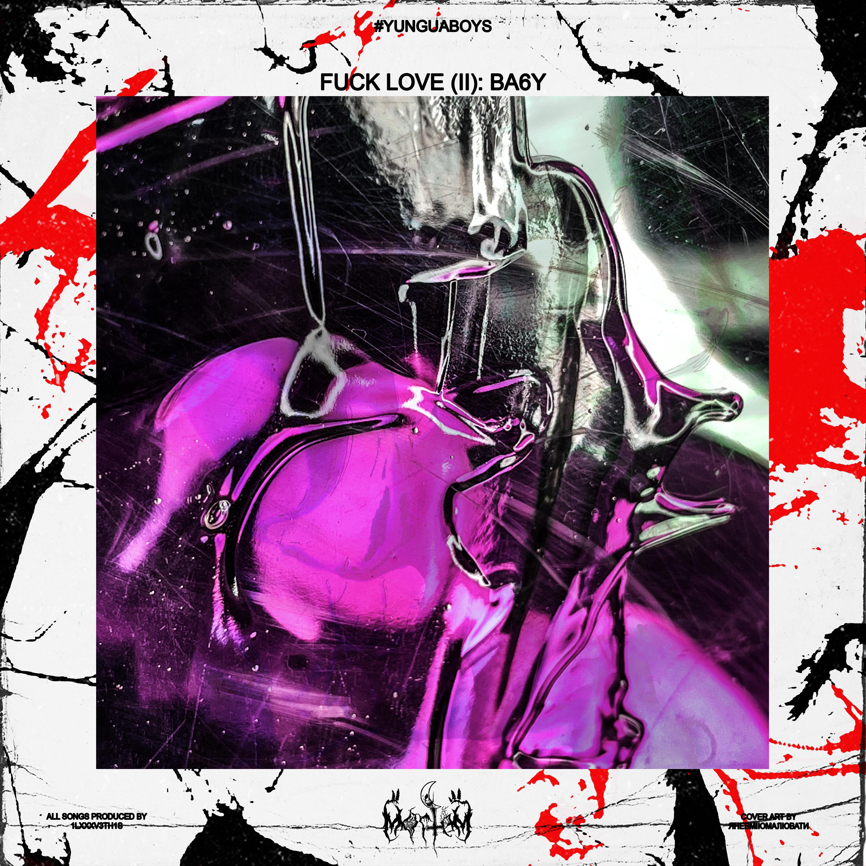 Постер альбома Fuck Love (Ii): Ba6Y