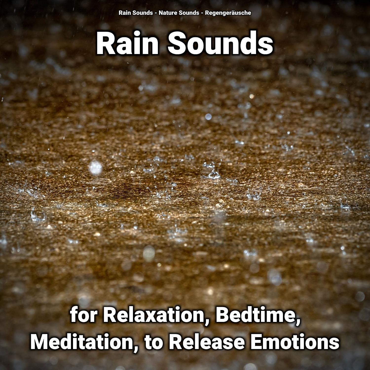 Постер альбома Rain Sounds for Relaxation, Bedtime, Meditation, to Release Emotions