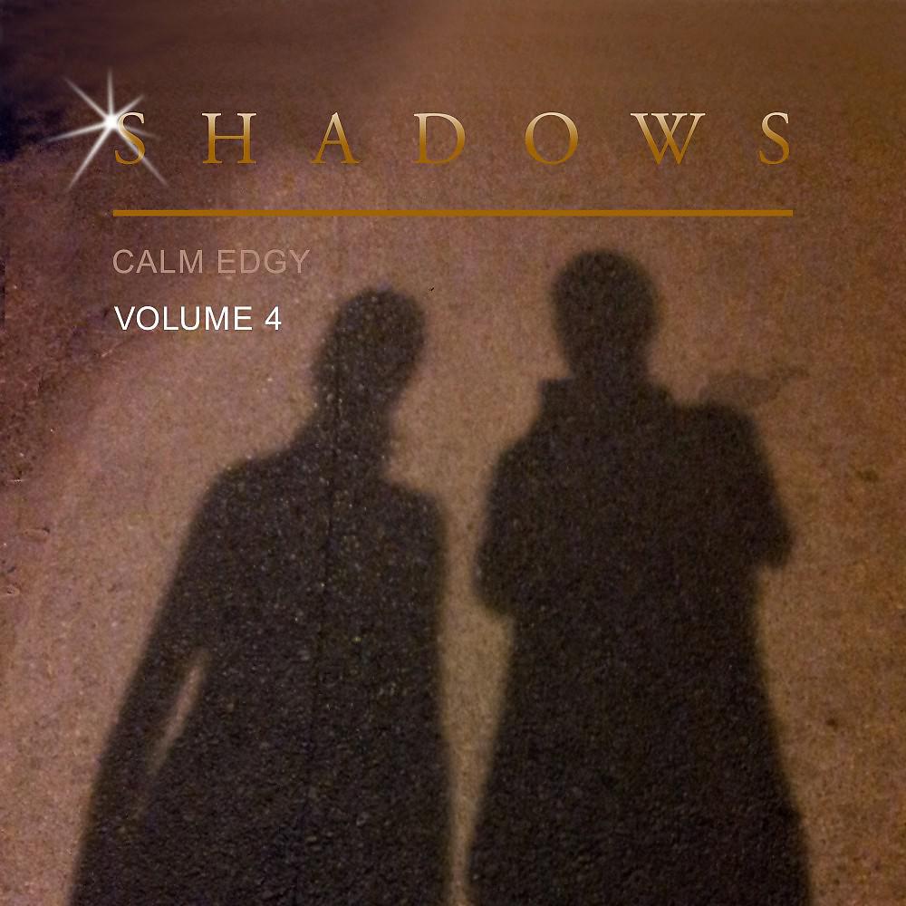 Постер альбома Shadows Calm Edgy, Vol. 4