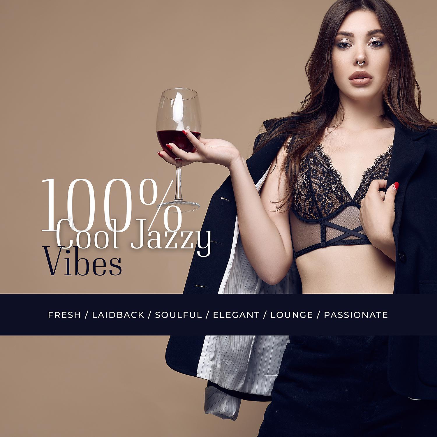Постер альбома 100% Cool Jazzy Vibes: Fresh, Laidback, Soulful, Elegant, Lounge, Passionate