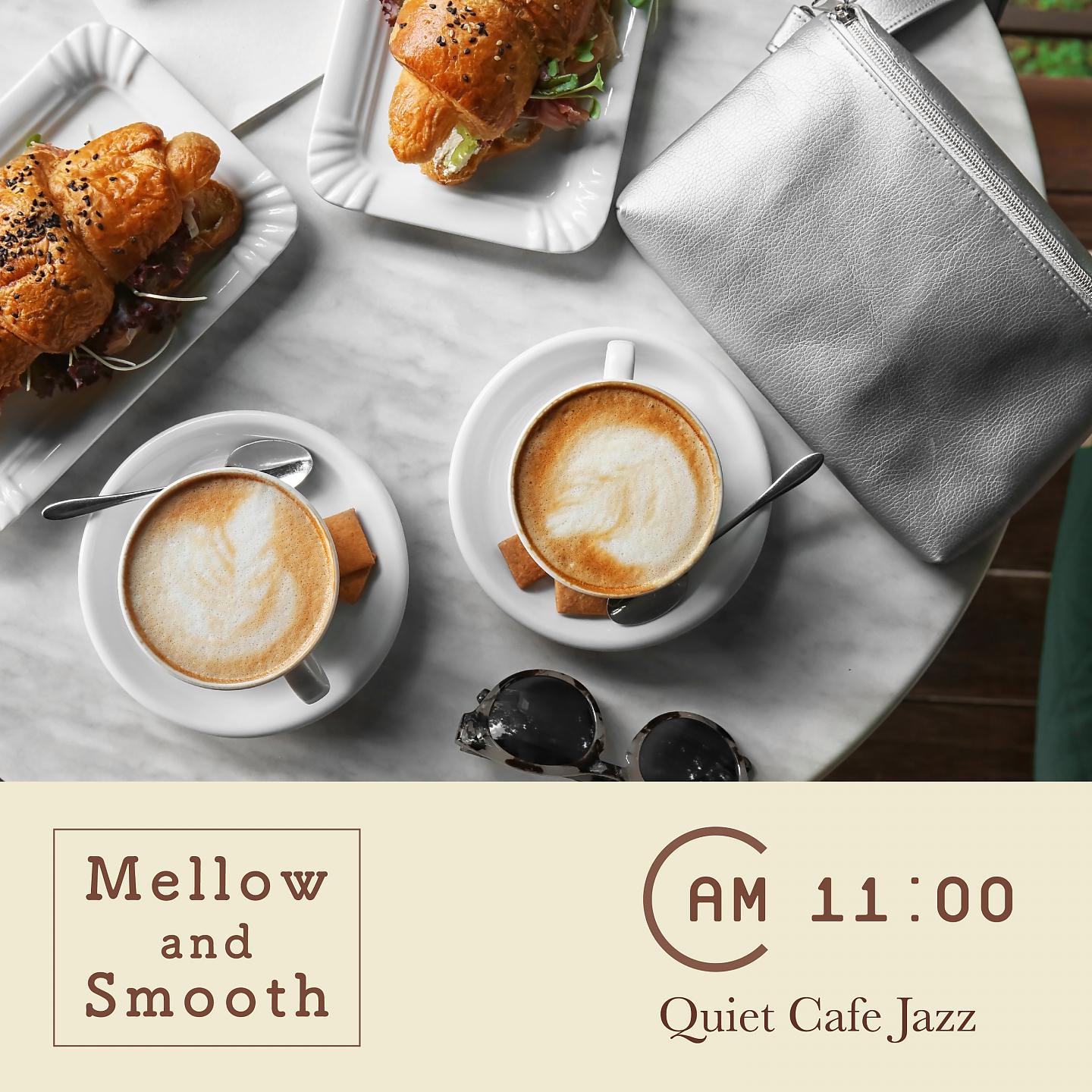 Постер альбома Mellow and Smooth-Quiet Cafe Jazz at 11AM-