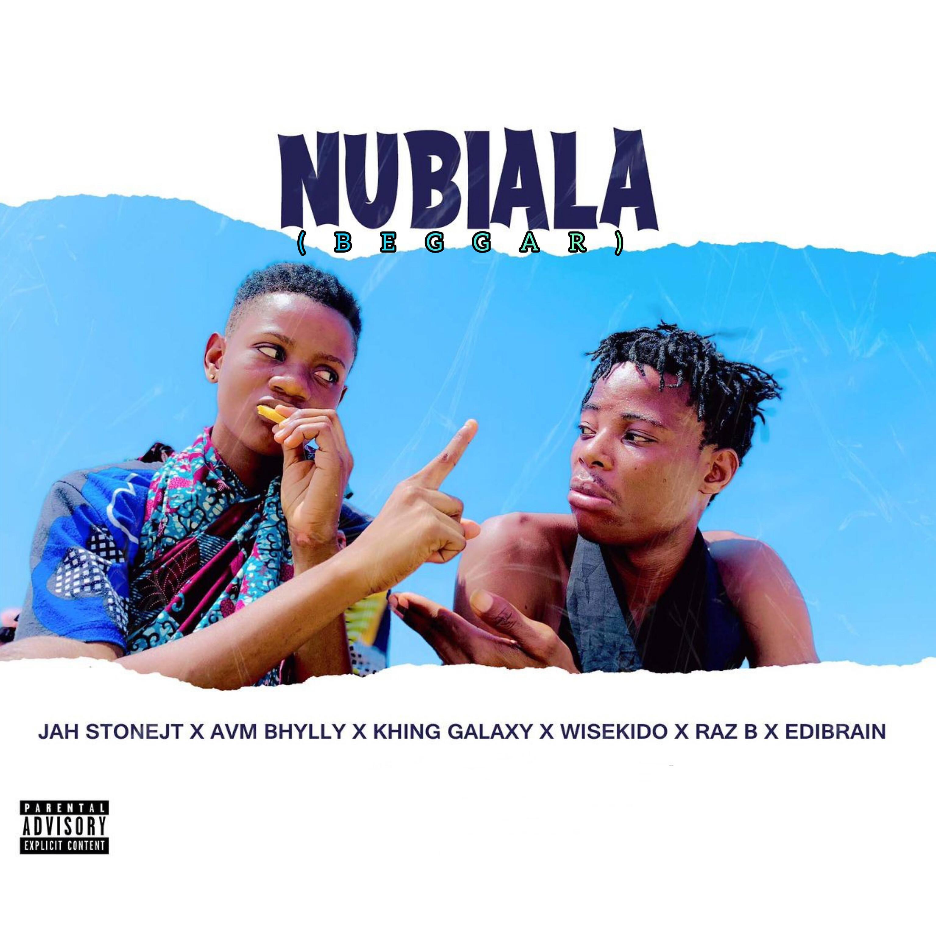 Постер альбома NUBIALA (BEGGAR) (feat. Jah Stone JT,Avm Bhylly,EdiBrain,Khing Galaxy & Raz B)