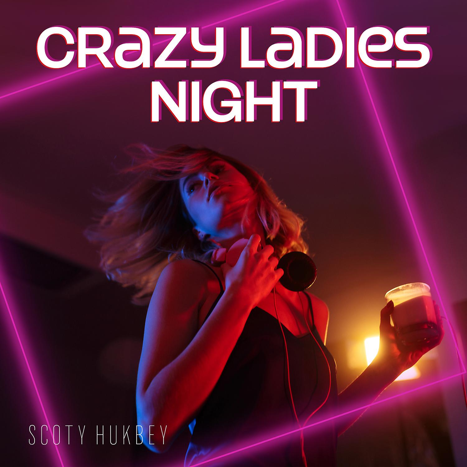 Постер альбома Crazy Ladies Night