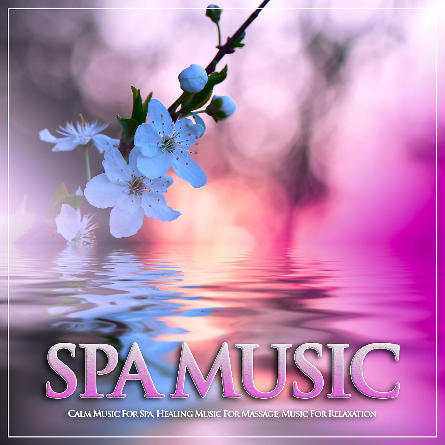Постер альбома Spa Music: Calm Music For Spa, Healing Music For Massage, Music For Relaxation
