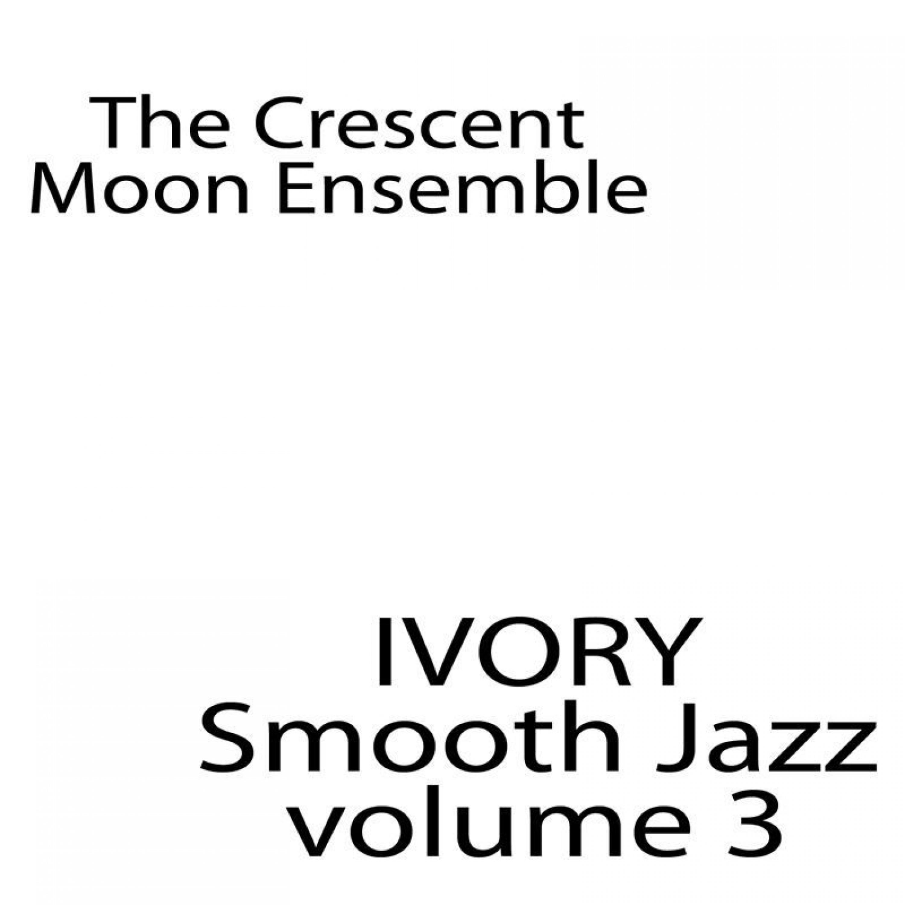 Постер альбома Ivory Smooth Jazz Volume 3