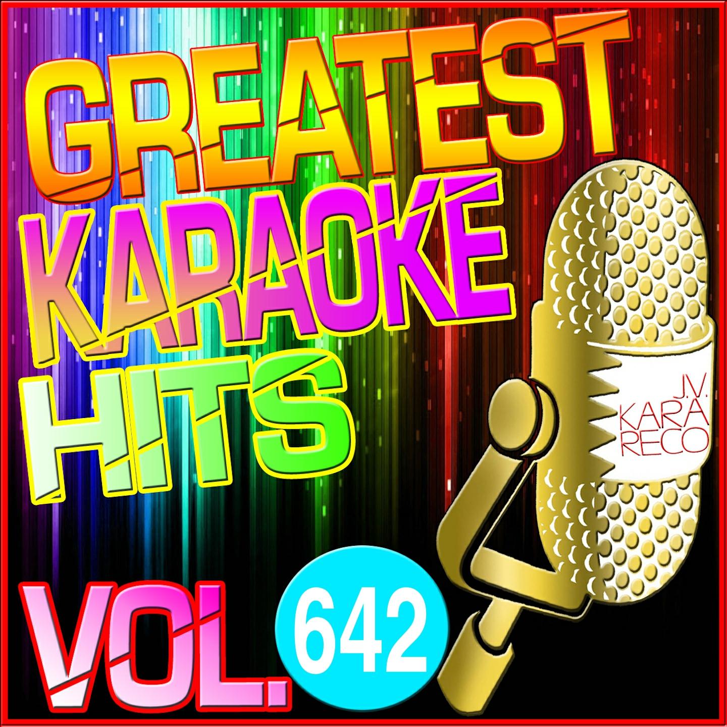 Постер альбома Greatest Karaoke Hits, Vol. 642