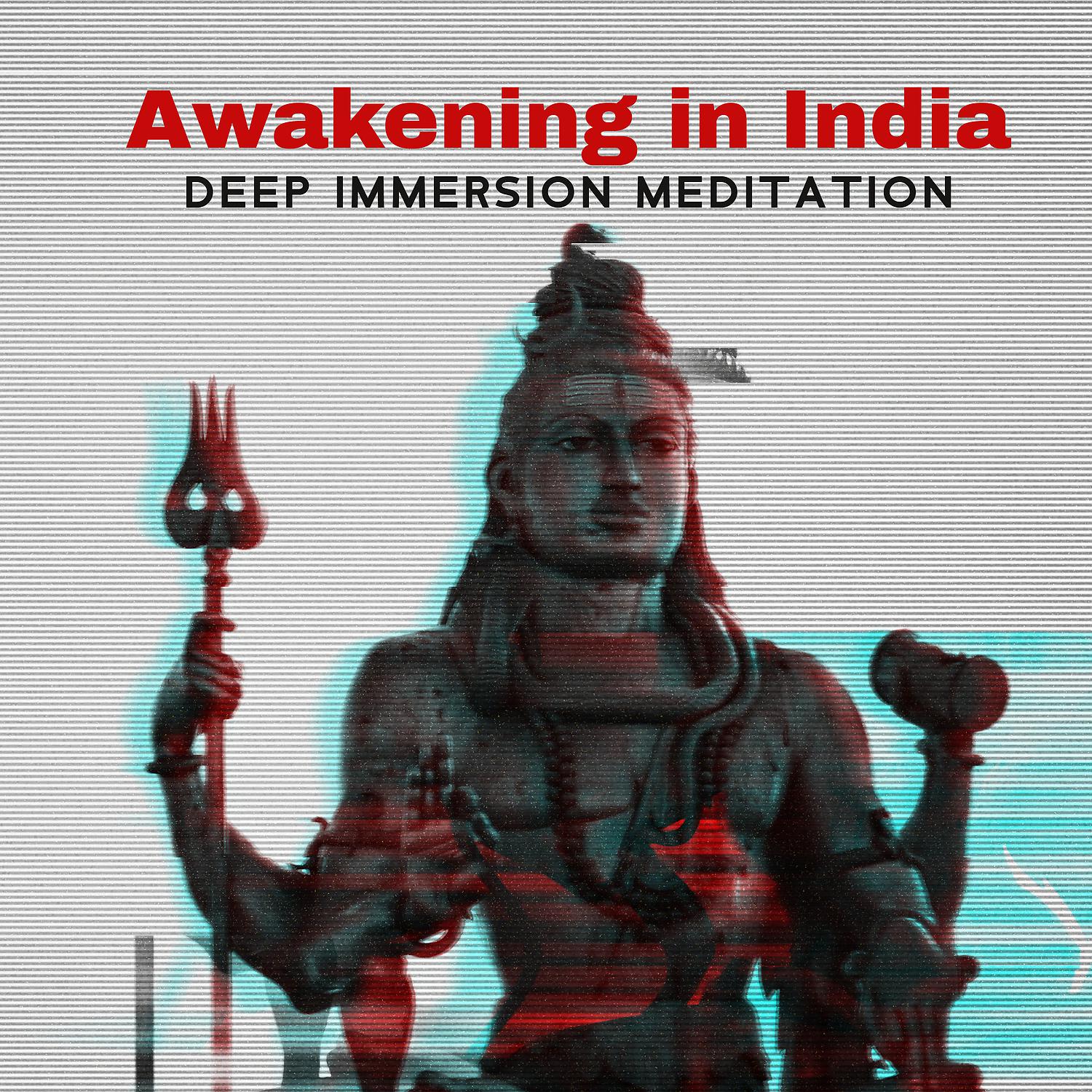 Постер альбома Awakening in India - Deep Immersion Meditation: Inner Bliss, Mantra Meditation, Hatha Yoga
