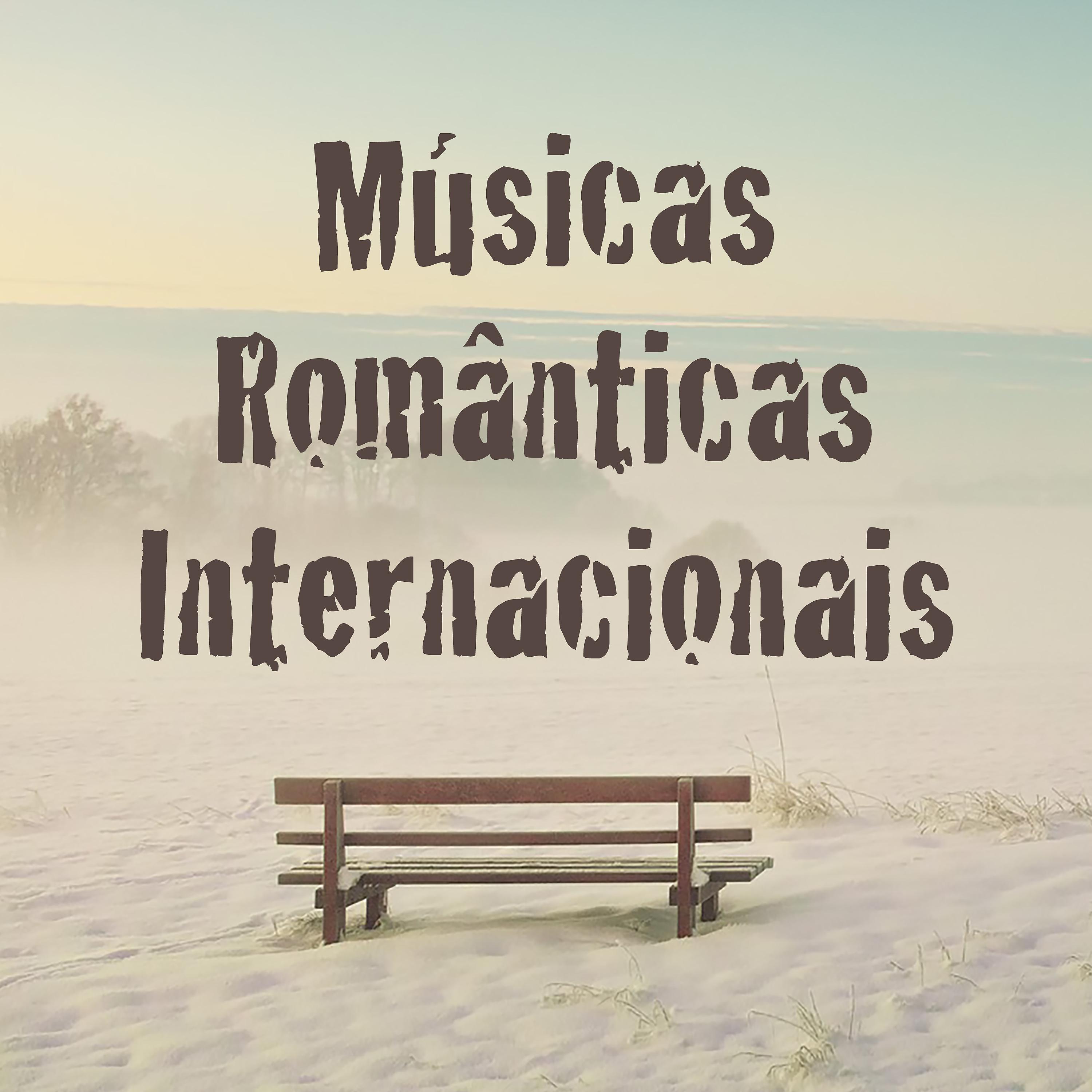 Постер альбома Músicas Românticas Internacionais: Música Romântica de Amor e Melhores Baladas Dos Anos 60 70 80 90