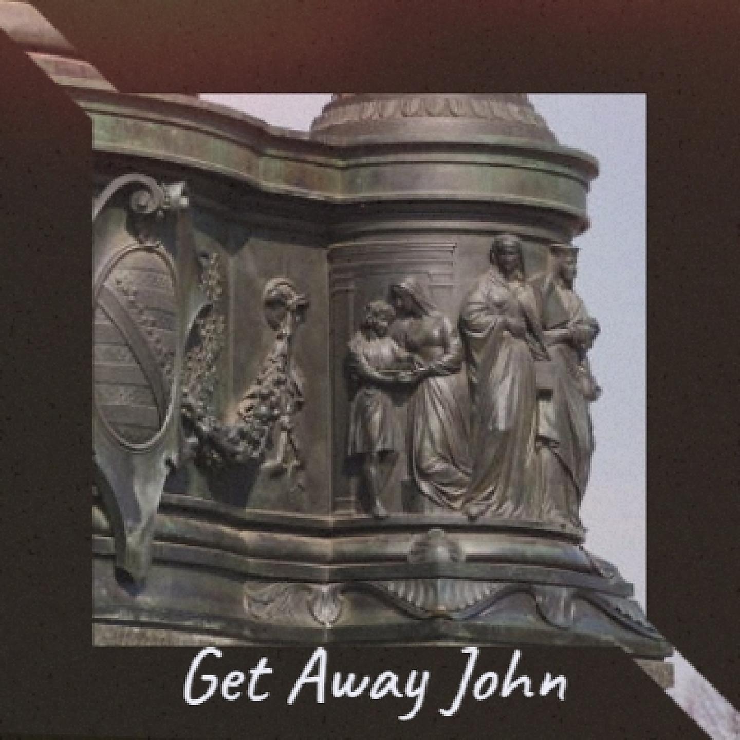 Постер альбома Get Away John