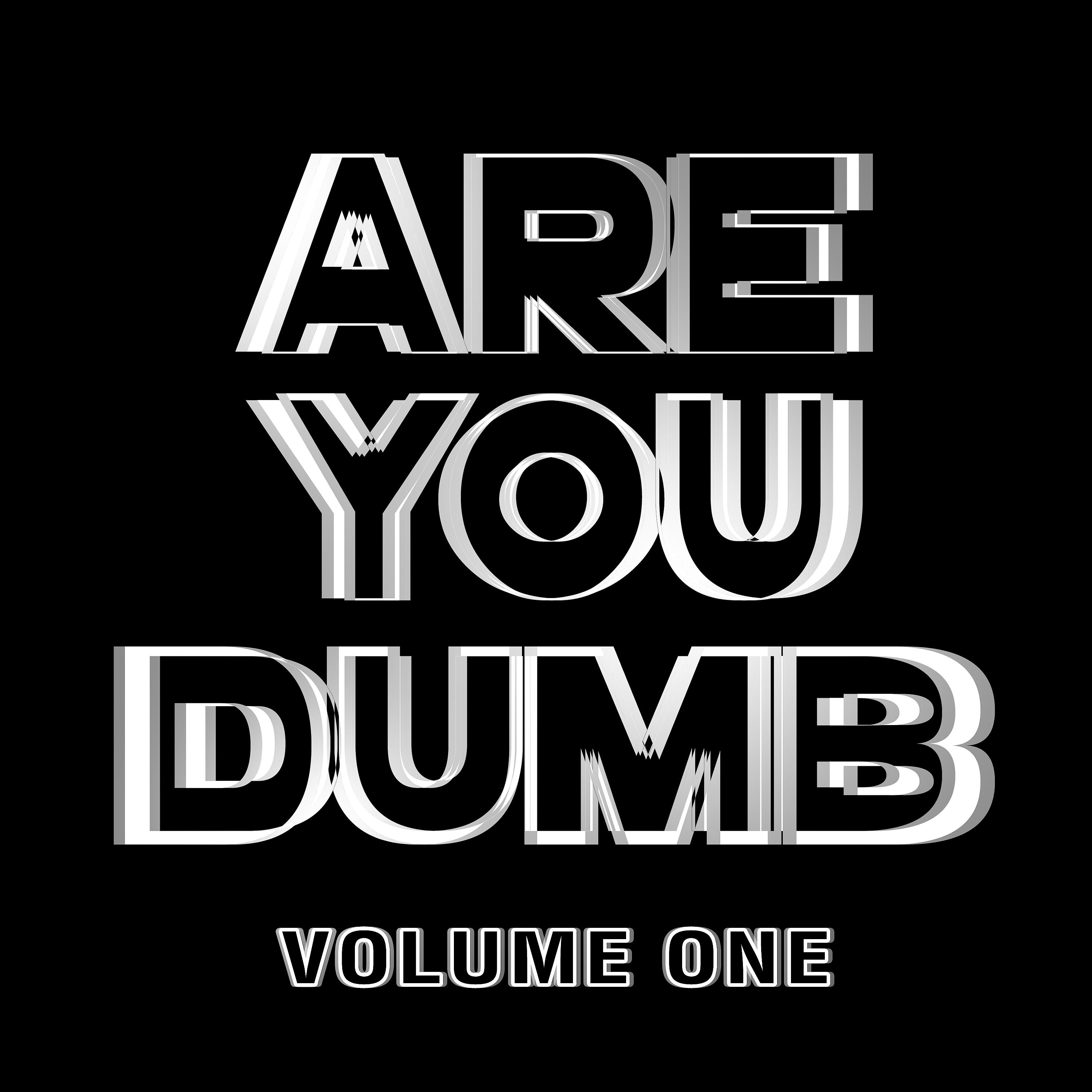 Постер альбома Are You Dumb? Vol. 1