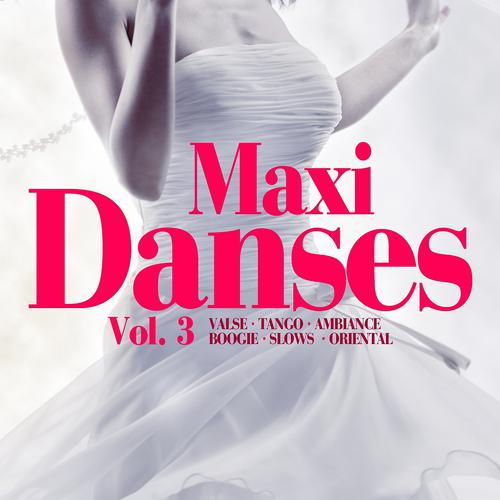 Постер альбома Maxi danses, vol. 3 (Valse Tango Ambiance Boogie Slows Oriental)