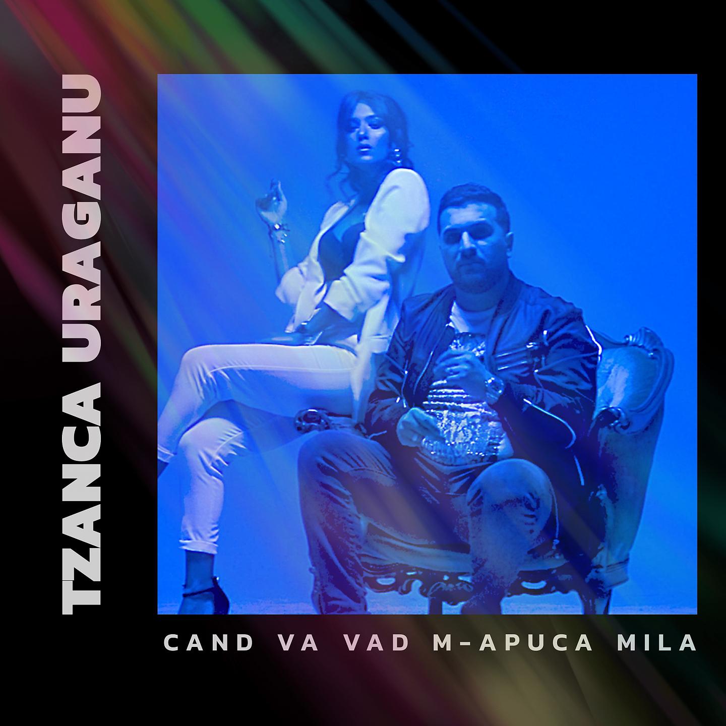 Постер альбома Cand Va Vad M-Apuca Mila