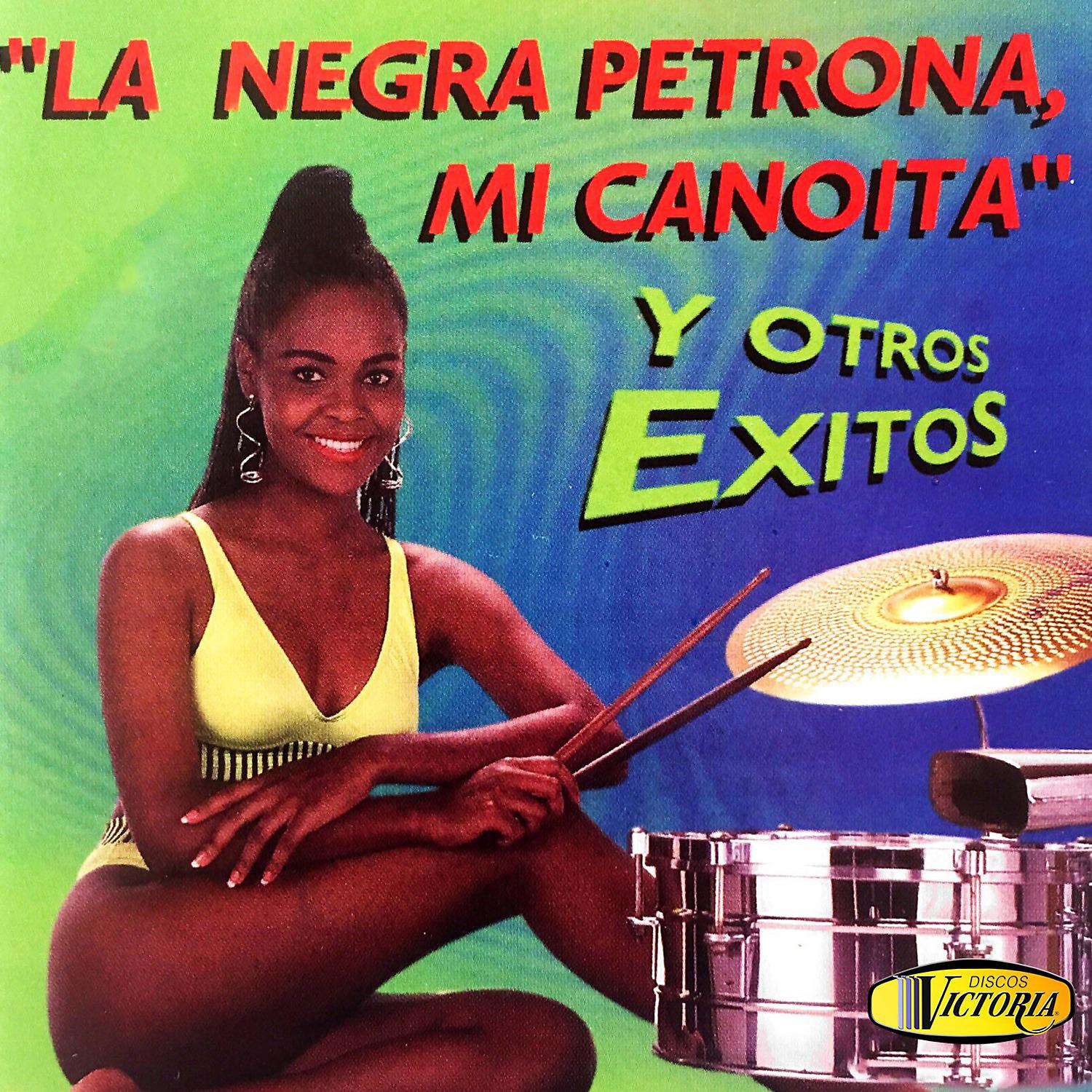 Постер альбома La Negra Petrona, Mi Canoita y Otros Éxitos