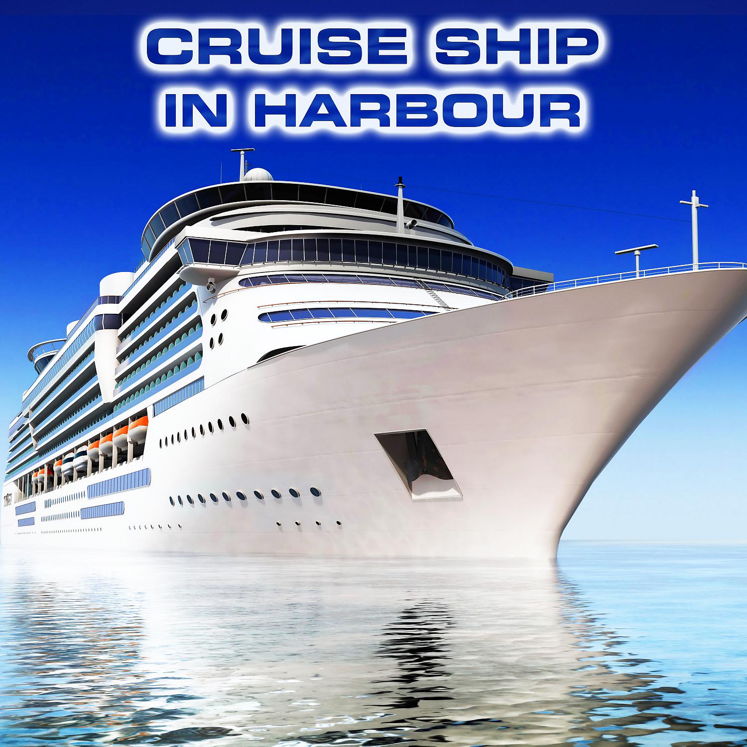 Постер альбома Cruise Ship In Harbour (feat. Cruise Ship Cabin Sounds, Caribbean Cruise Sounds, Atmospheres White Noise Sounds, Ocean Waves Sounds FX, Luxury Yacht Atmosphere Sounds & Mega Yacht Atmosphere Sounds)