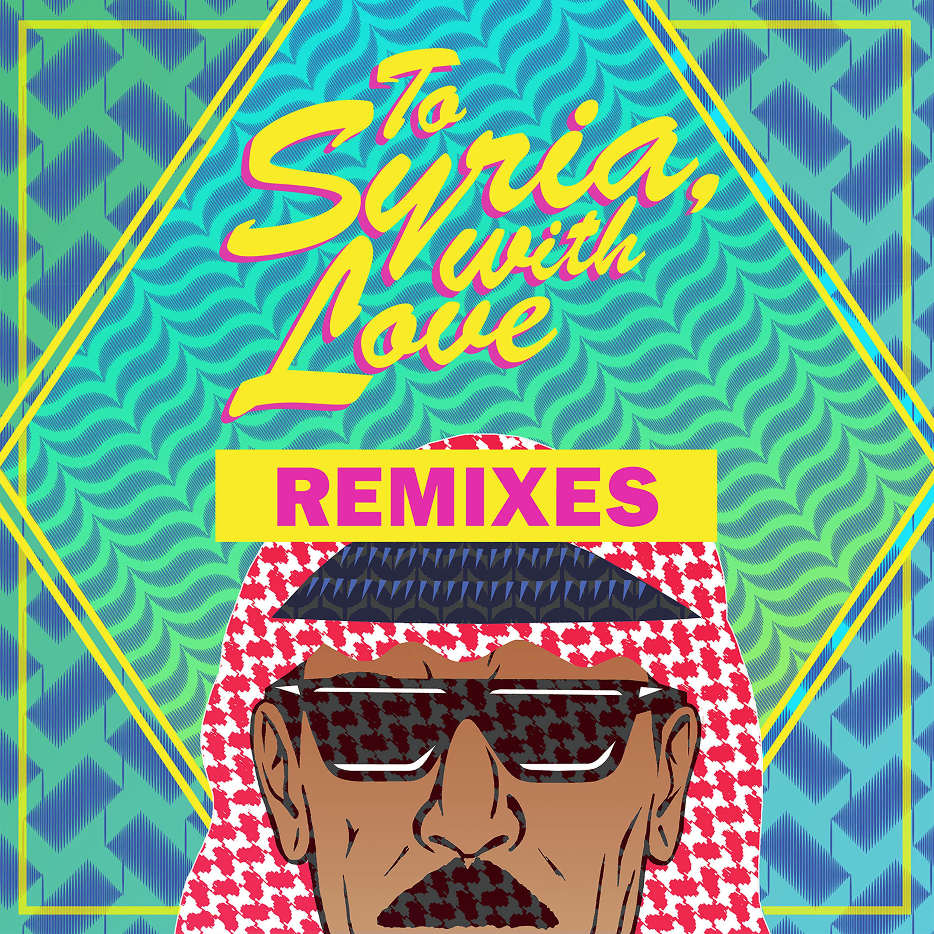 Постер альбома To Syria, With Love (Remixes)