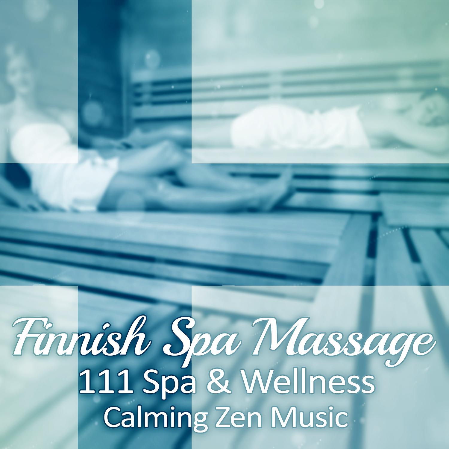 Постер альбома Finnish Spa Massage: 111 Spa & Wellness Calming Zen Music - Relaxing Sounds of Nature, New Age, Deep Serenity and Total Tranquility, Natural Treatment with Healing Songs, Sauna Lounge