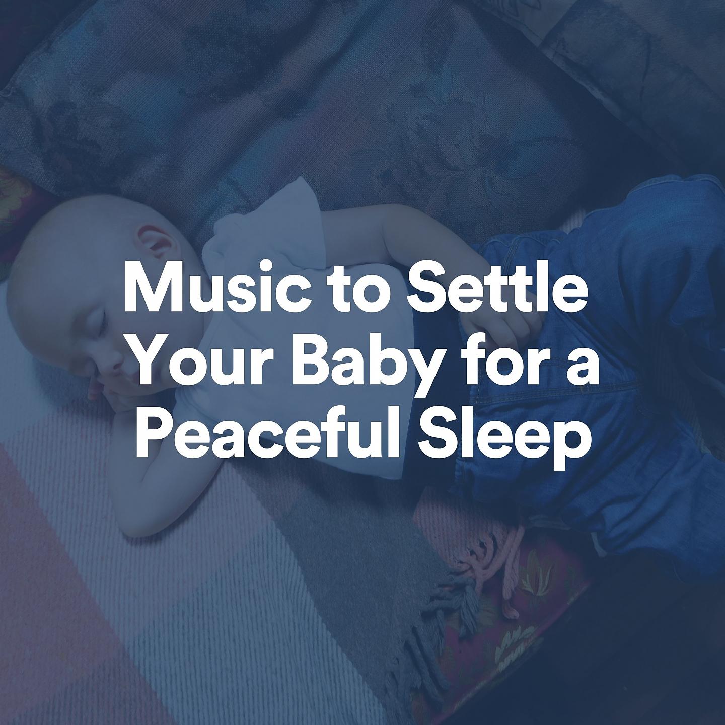 Постер альбома Music to Settle Your Baby for a Peaceful Sleep