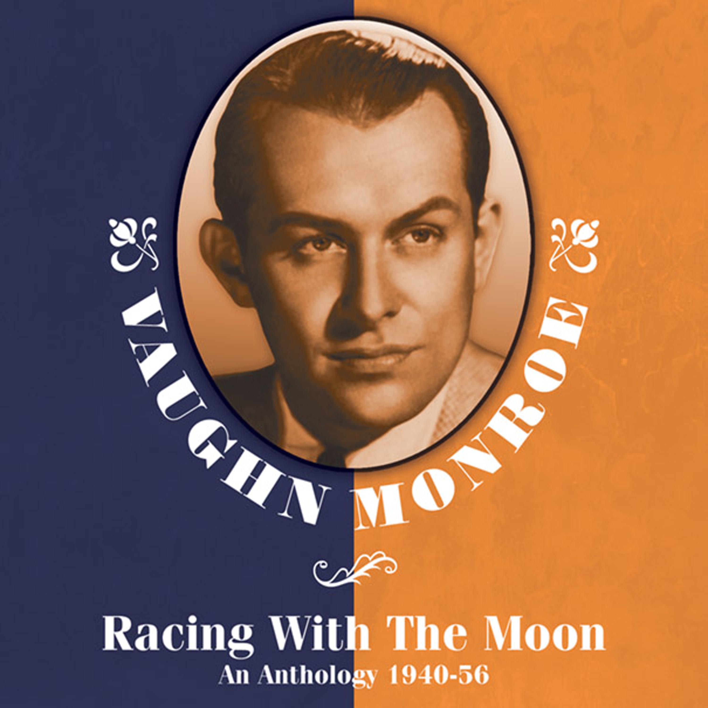 Постер альбома Racing With The Moon: An Anthology 1940-56