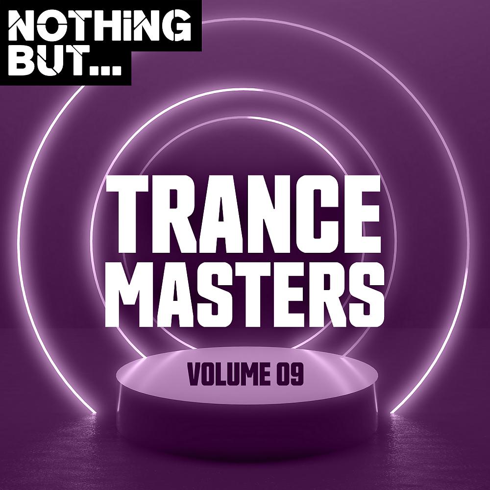 Постер альбома Nothing But... Trance Masters, Vol. 09