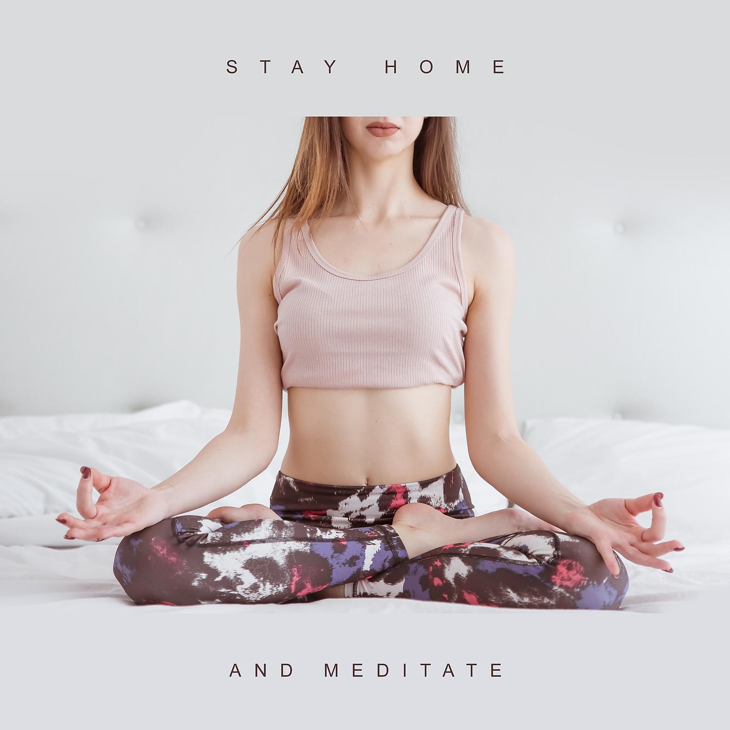 Постер альбома Stay Home and Meditate: Mindfulness with Me, Healing, Mellow New Age for Deep Relaxation