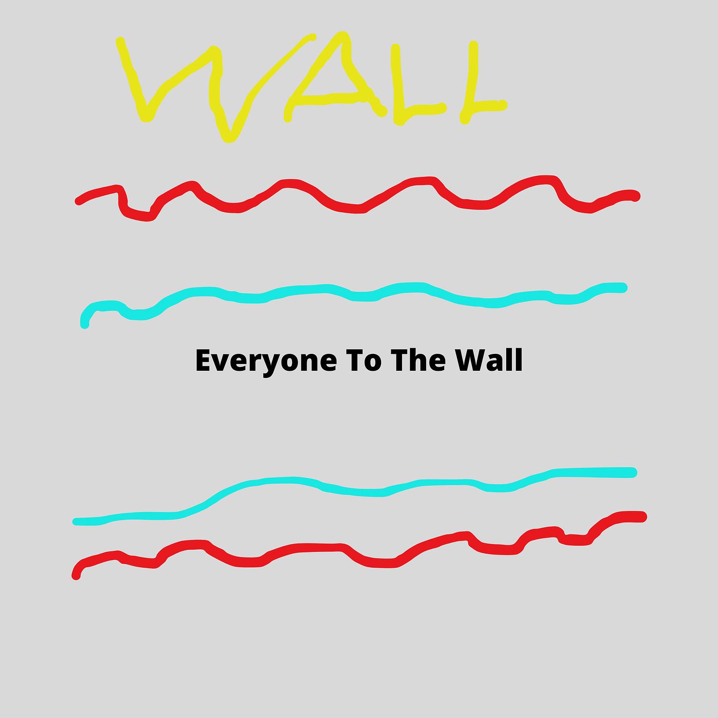 Постер альбома Everyone to the Wall