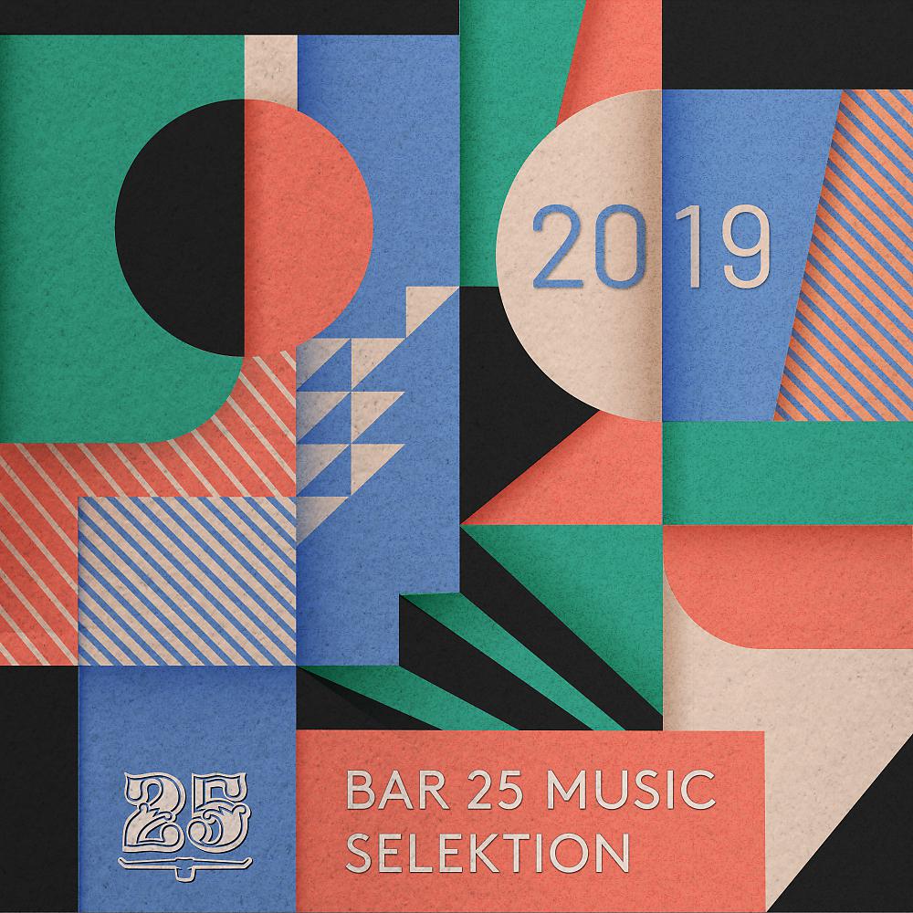 Постер альбома Bar 25 Music: Selektion 2019