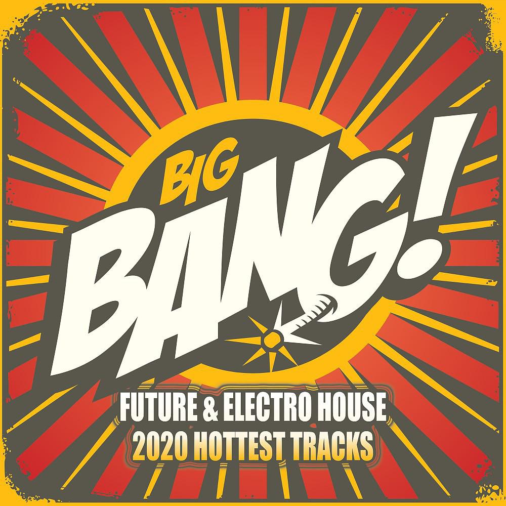 Постер альбома The Big Bang: Future & Electro House Hottest Tracks