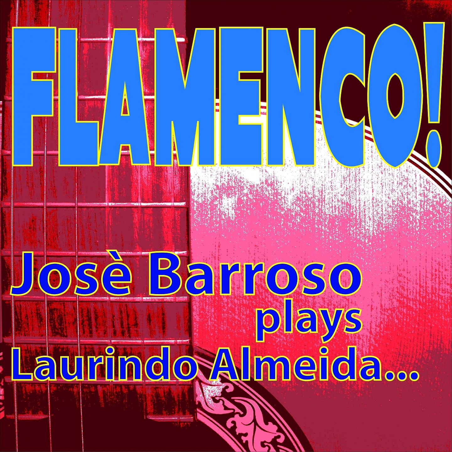 Постер альбома Flamenco!  Josè Barroso Plays Laurindo Almeida