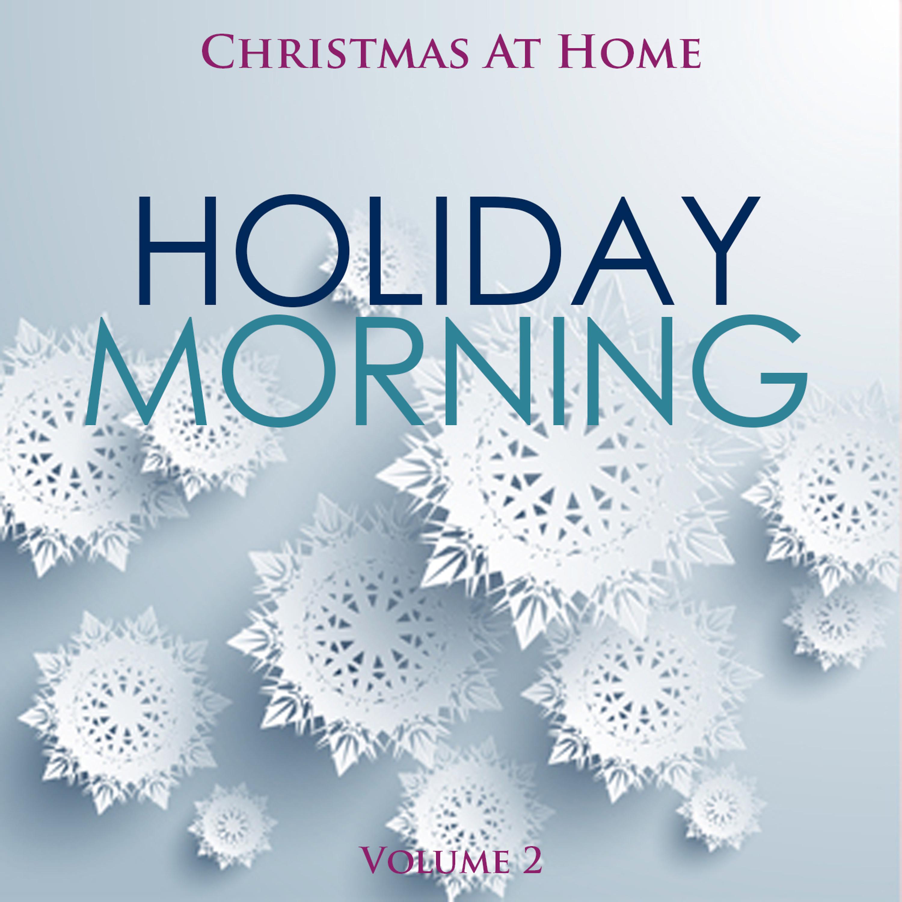 Постер альбома Christmas at Home: Holiday Morning, Vol. 2