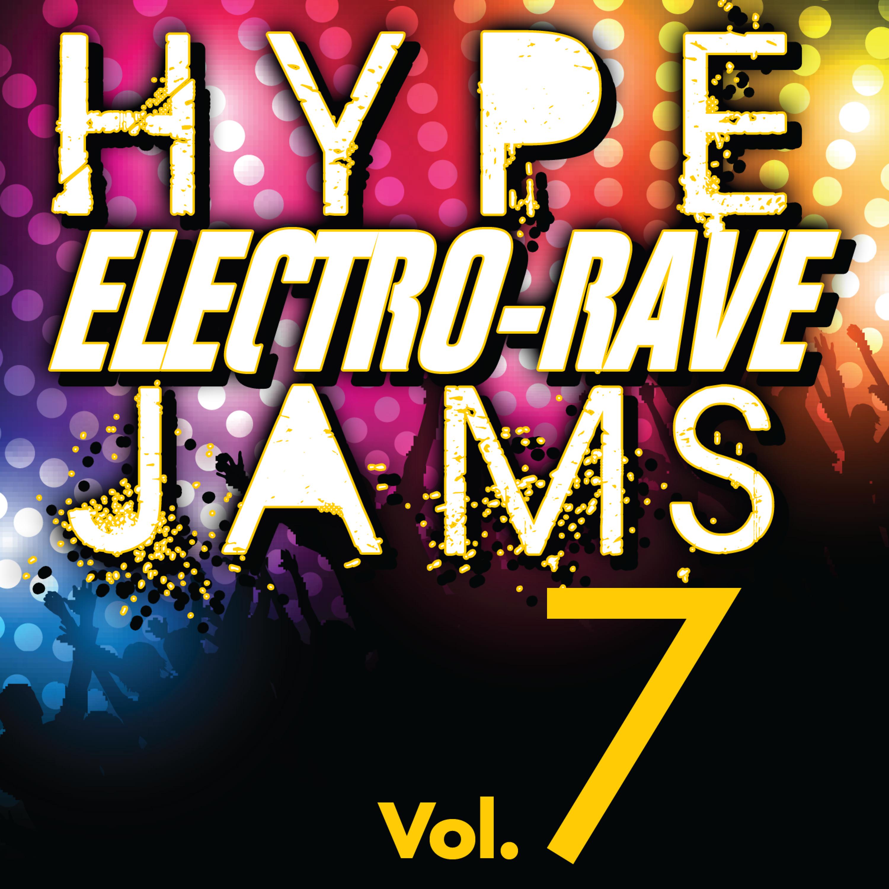 Постер альбома Hype Electro-Rave Jams, Vol. 7