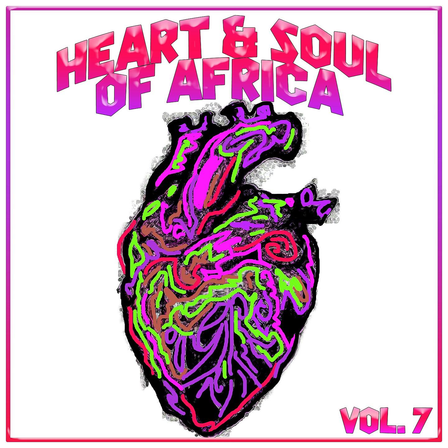 Постер альбома Heart And Soul Of Africa Vol. 7
