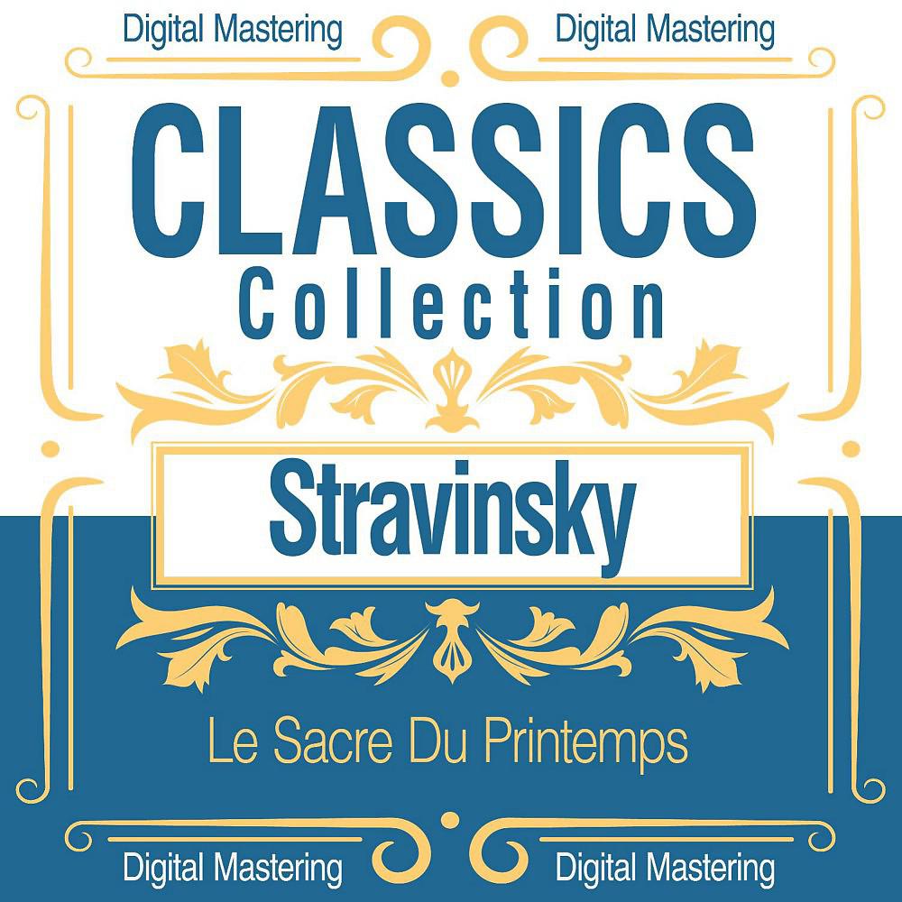 Постер альбома Stravinsky, Le Sacre Du Printemps (Classics Collection)