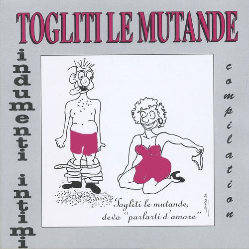 Постер альбома Togliti le mutande compilation (Indumenti intimi)
