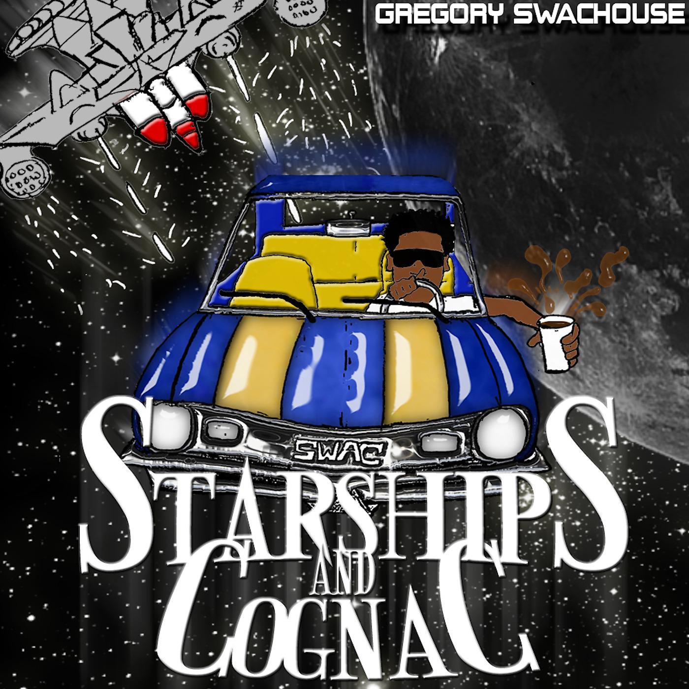 Постер альбома Gregory SwacHouse StarShips and Cognac