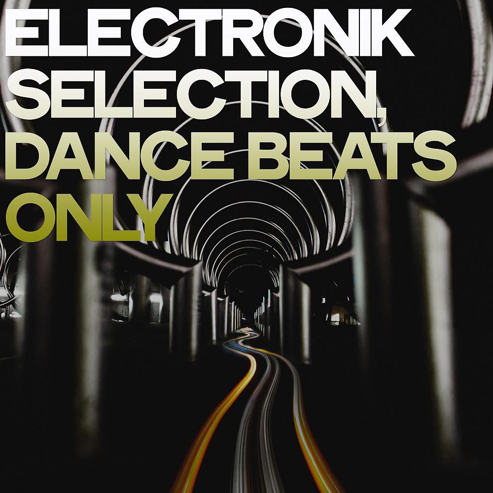Постер альбома Electronik Selection (Dance Beats Only)