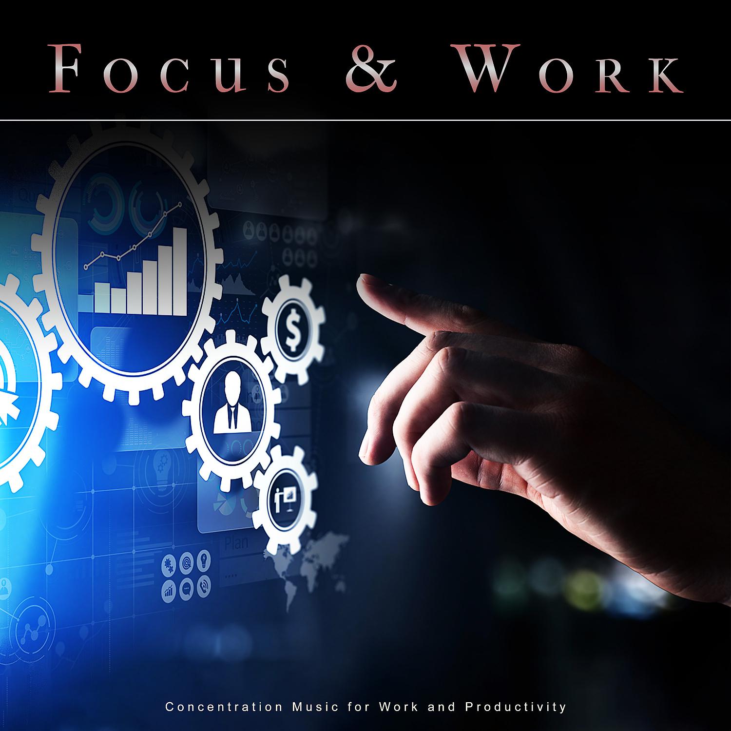 Постер альбома Focus & Work: Concentration Music for Work and Productivity