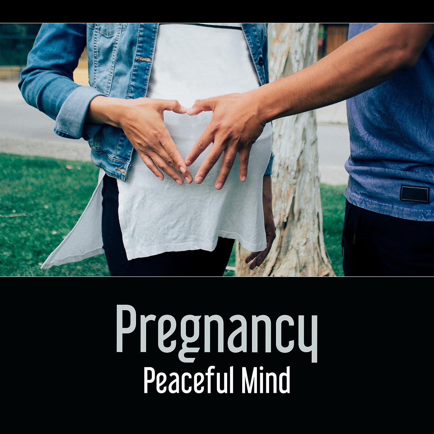Постер альбома Pregnancy: Peaceful Mind – Music for Childbirth and Delivery, Mother’s Wellness, Reduce Anxiety and Stress Before Unforgettable Day, Relaxation Exercises for Better Feelings