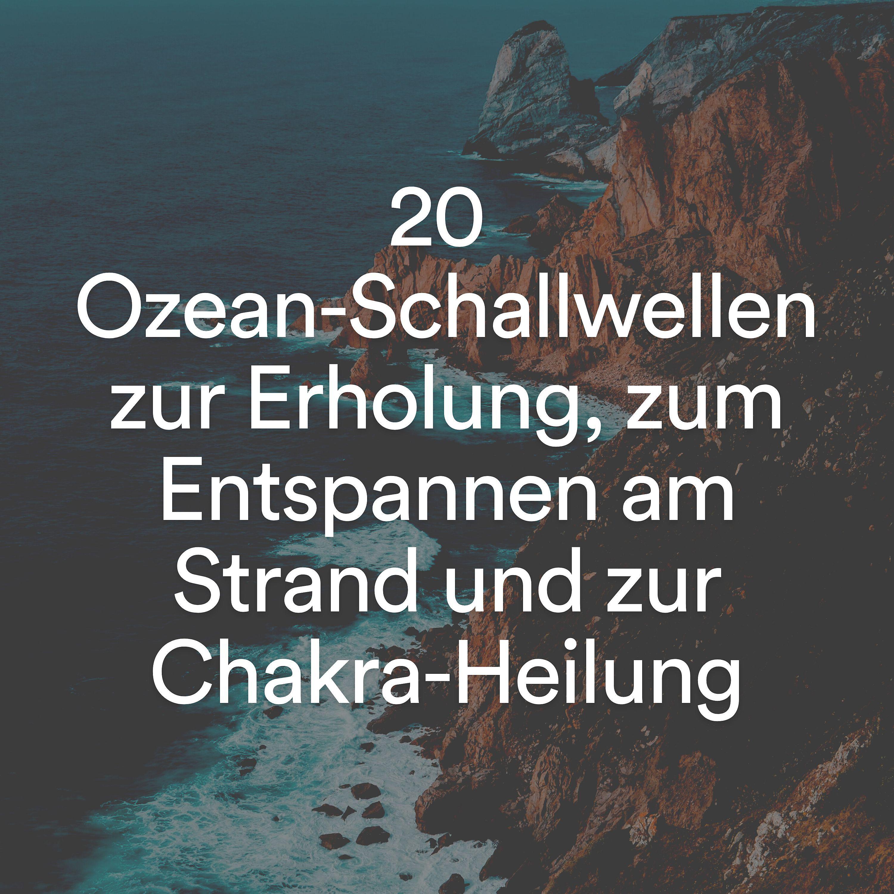 Постер альбома 20 Ozean-Schallwellen zur Erholung, zum Entspannen am Strand und zur Chakra-Heilung